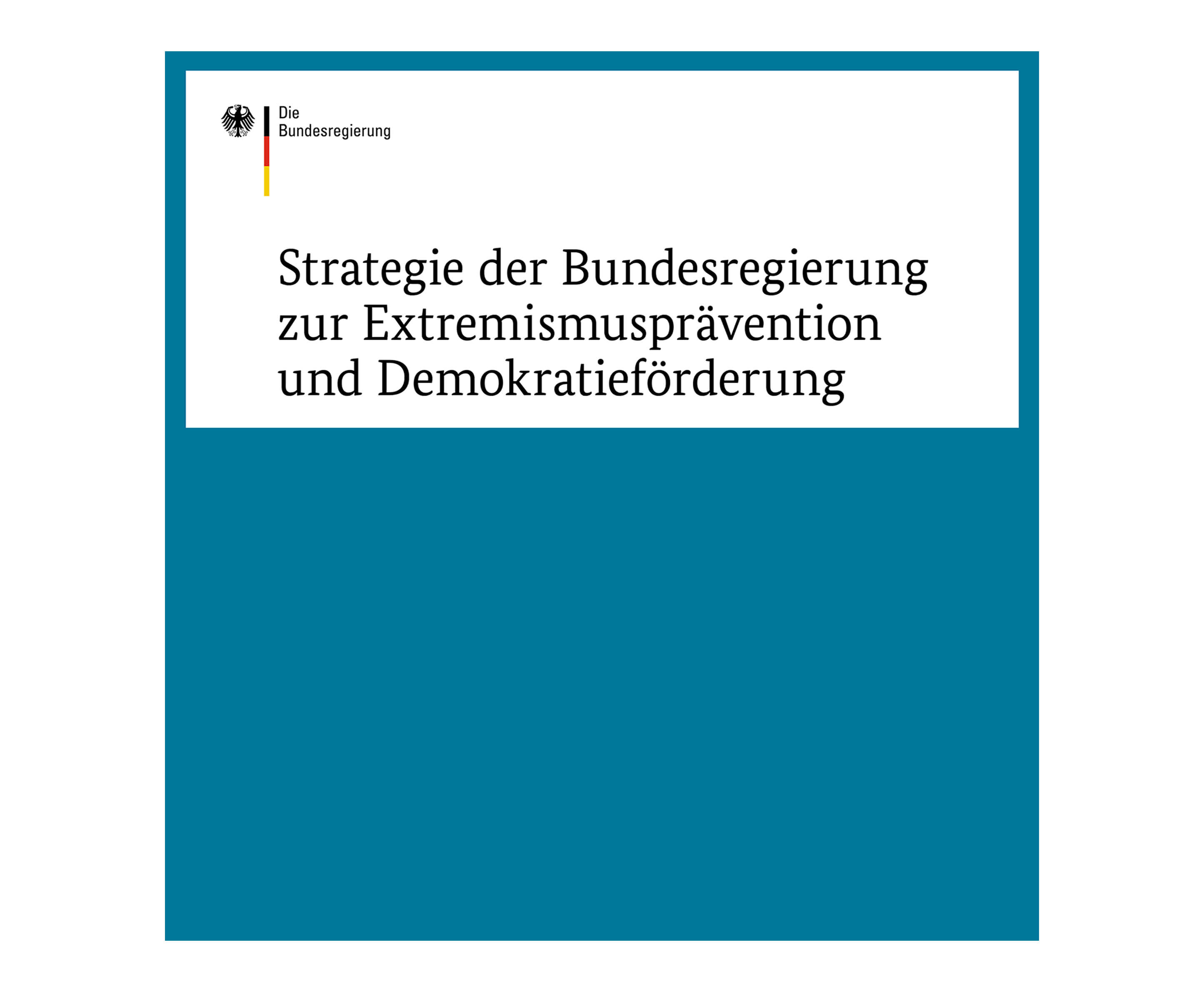 Cover der Broschüre „Strategie der Bundesregierung zur Extremismusprävention und Demokratieförderung“. Mit dem Link öffnet sich die Broschüre als Pdf in einer neuen Seite.